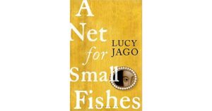 A Net for Small Fishes by Lucy Jago review – bravura historical debut