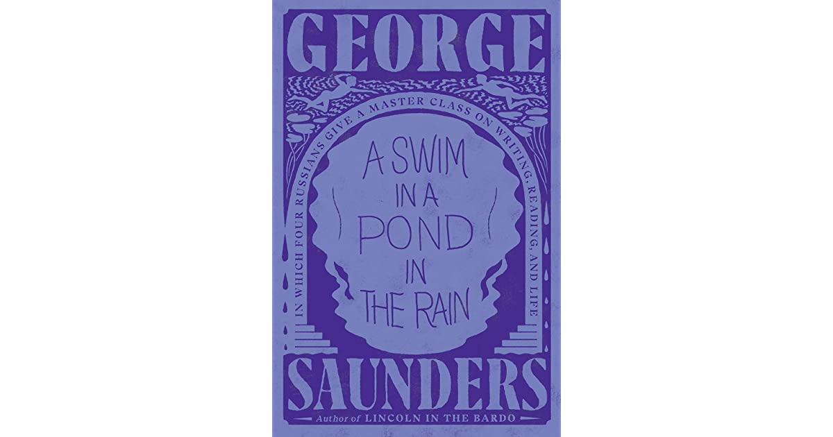 A Swim in a Pond in the Rain by George Saunders review – rules for good writing, and more 1