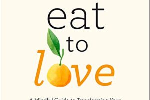 Book Review Of Best for Mindful Eating: Eat to Love