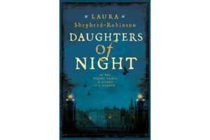 Daughters of Night by Laura Shepherd-Robinson review – scandalous liaisons 1