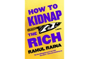 How to Kidnap the Rich by Rahul Raina review – a satire on modern India 1