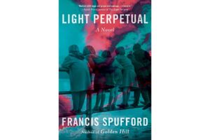 Light Perpetual by Francis Spufford review – a brilliant, capacious experiment with fiction 1