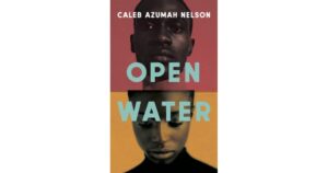 Open Water by Caleb Azumah Nelson review – an exciting, ambitious debut