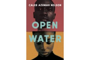 Open Water by Caleb Azumah Nelson review – an exciting, ambitious debut