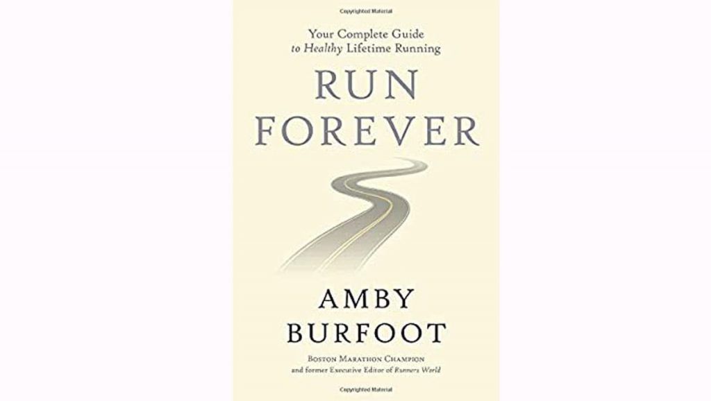 Run Forever: Your Complete Guide to Healthy Lifetime Running