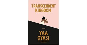 Transcendent Kingdom by Yaa Gyasi review – a profound follow-up to Homegoing 2